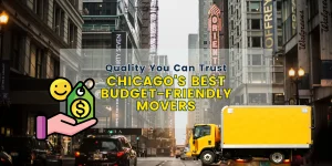 Chicago’s Most Budget-Friendly Movers: Quality You Can Trust