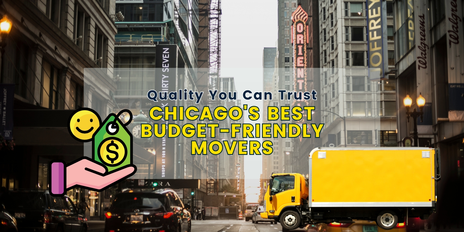 Chicago's Best Budget-Friendly Movers: Quality You Can Trust